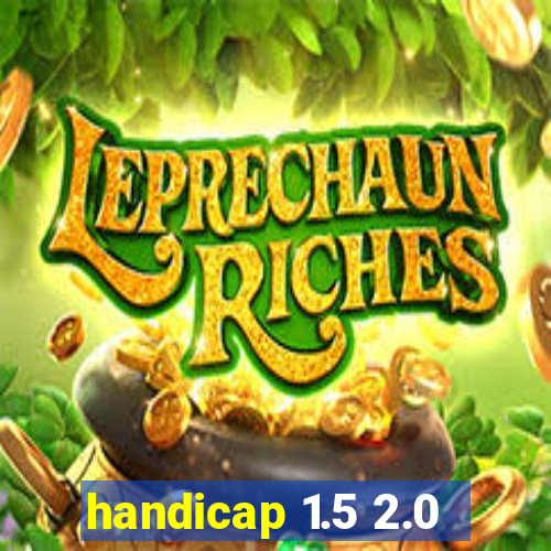 handicap 1.5 2.0